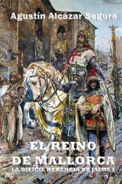 Cover for Agustin Alcazar Segura · El Reino de Mallorca (Paperback Book) (2016)