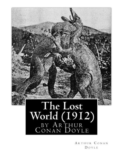 Cover for Sir Arthur Conan Doyle · The Lost World (1912), by Arthur Conan Doyle (Taschenbuch) (2016)