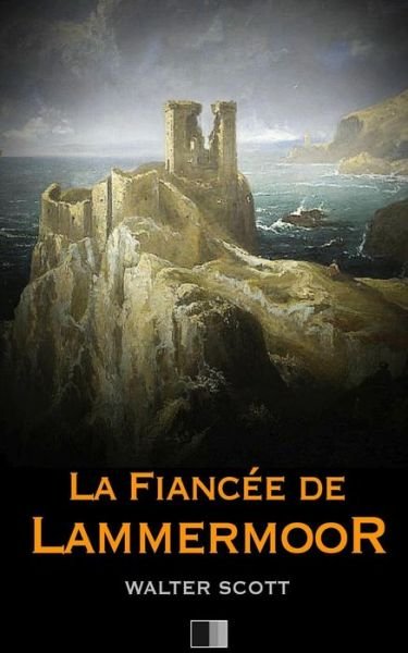 Cover for Sir Walter Scott · La fiancee de Lammermoor (Paperback Book) (2016)