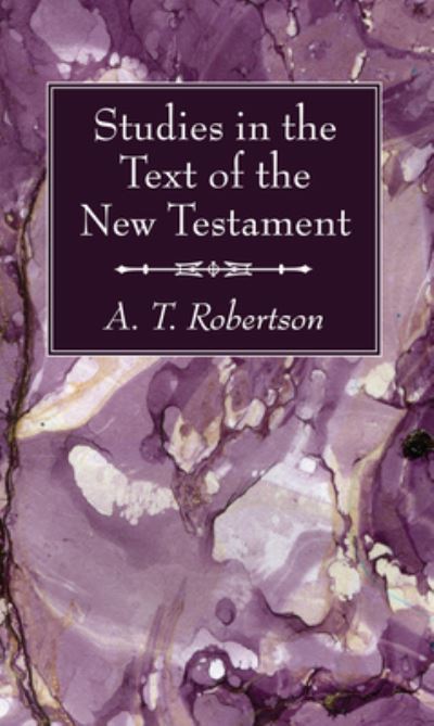 Cover for A. T. Robertson · Studies in the Text of the New Testament (N/A) (2016)