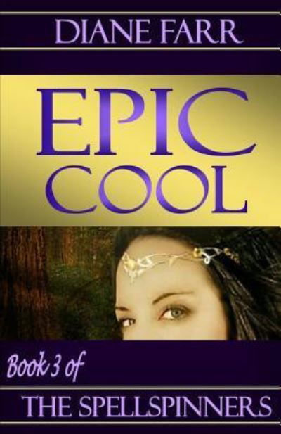 Cover for Diane Farr · Epic Cool (The Spellspinners) (Volume 3) (Buch) (2016)