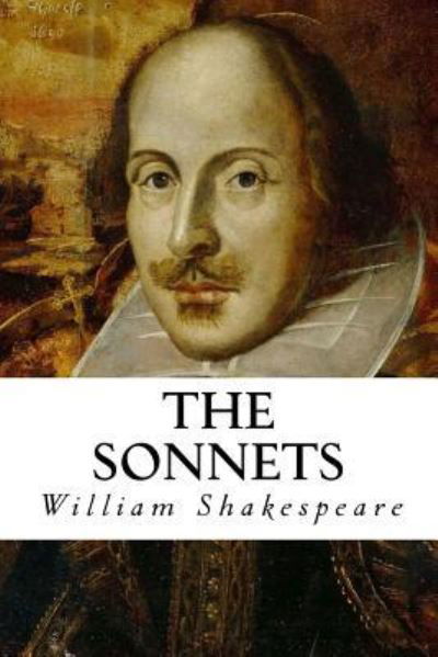 The Sonnets - William Shakespeare - Books - Createspace Independent Publishing Platf - 9781533648648 - June 6, 2016