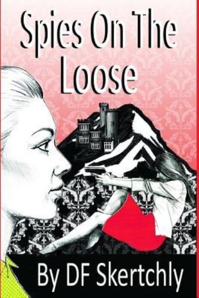 Cover for D F Skertchly · Spies On The Loose (Paperback Book) (2016)
