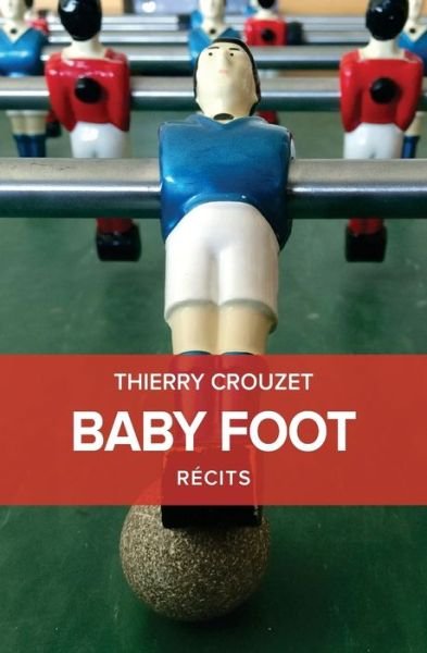 Thierry Crouzet · Baby Foot (Paperback Book) (2016)