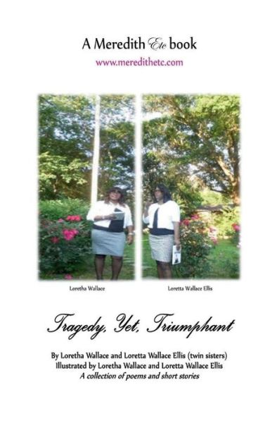 Tragedy, Yet, Triumphant - Loretha Wallace - Books - Nook Press - 9781538007648 - December 6, 2016