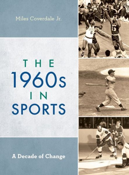 Cover for Miles Coverdale Jr. · The 1960s in Sports: A Decade of Change (Hardcover Book) (2020)