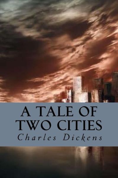 A Tale of Two Cities - Dickens - Books - Createspace Independent Publishing Platf - 9781539307648 - October 3, 2016