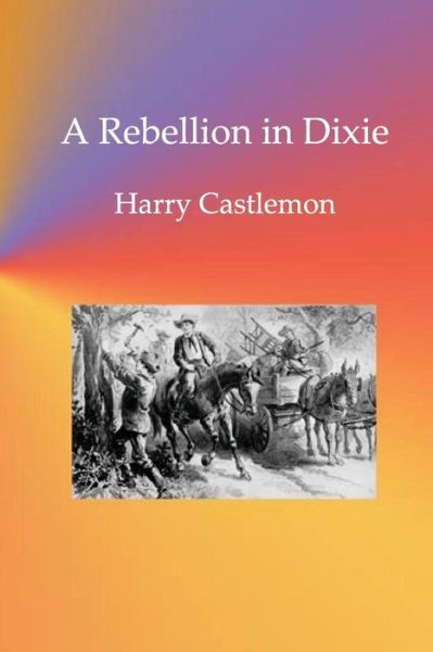 Cover for Harry Castlemon · A Rebellion in Dixie (Paperback Book) (2016)