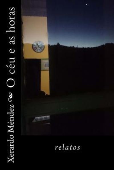 Cover for Xerardo Mendez · O ceu e as horas (Paperback Book) (2016)