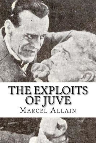 Cover for Marcel Allain · The Exploits of Juve (Paperback Book) (2016)