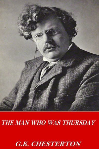 The Man Who Was Thursday - G K Chesterton - Książki - Createspace Independent Publishing Platf - 9781541117648 - 16 grudnia 2016