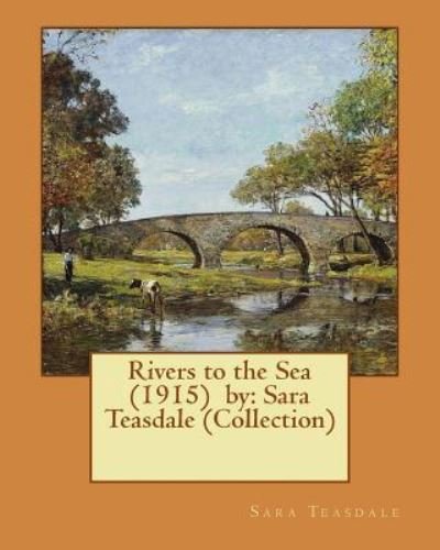 Cover for Sara Teasdale · Rivers to the Sea (1915) by (Pocketbok) (2017)