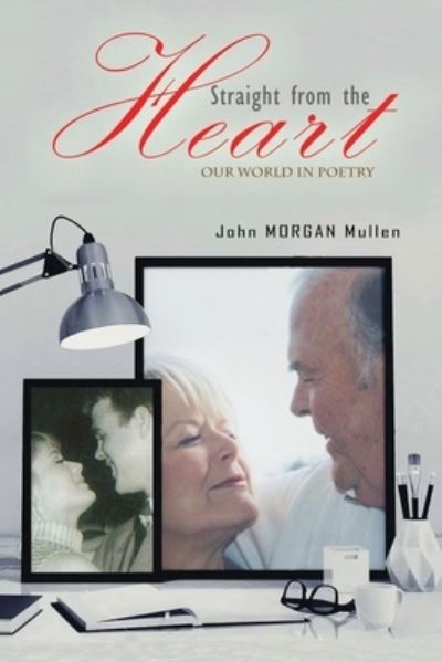 Cover for John Morgan Mullen · Straight from the Heart (Book) (2022)