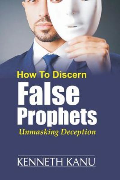 Cover for Kenneth Kanu · Discern False Prophets (Paperback Book) (2017)