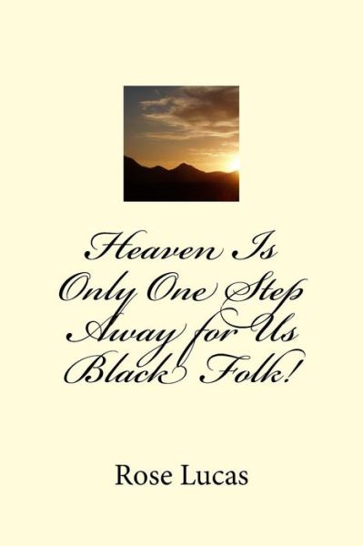 Cover for Rose Lucas · Heaven Is Only One Step Away for Us Black Folk! (Paperback Book) (2017)