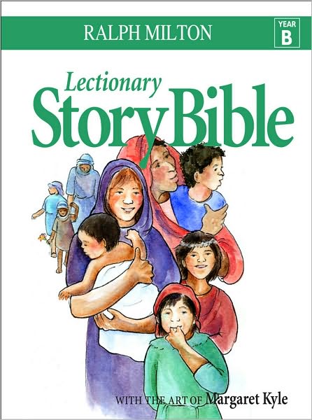 Cover for Ralph Milton · Lectionary Story Bible- Year B: Year B (Hardcover Book) (2008)