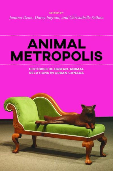 Animal Metropolis: Histories of Human-Animal Relations in Urban Canada (Paperback Bog) (2017)