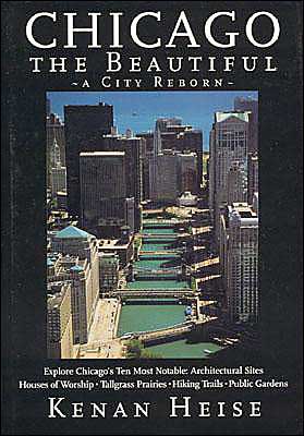 Cover for Kenan Heise · Chicago the Beautiful: A City Reborn (Hardcover Book) (2003)