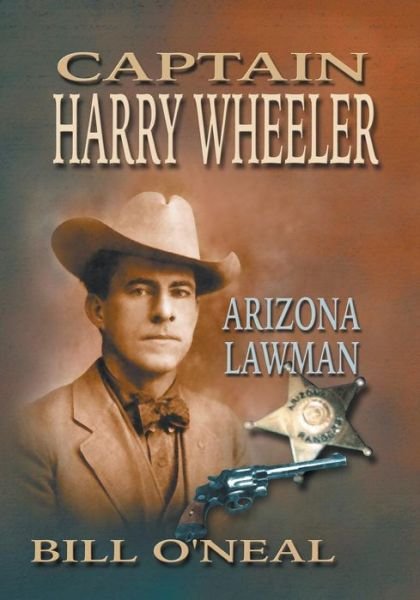 Cover for Bill O'neal · Captain Harry Wheeler, Arizona Lawman (Taschenbuch) [Limited edition] (2003)