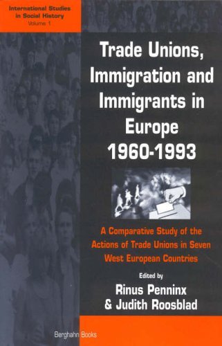 Cover for Universiteit Van Amsterdam · Trade Unions, Immigration, and Immigrants in Europe, 1960-1993: A Comparative Study of the Actions of Trade Unions in Seven West European Countries - International Studies in Social History (Hardcover Book) (2001)