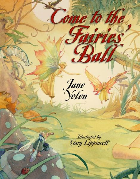 Cover for Jane Yolen · Come to the Fairies' Ball (Hardcover Book) (2009)