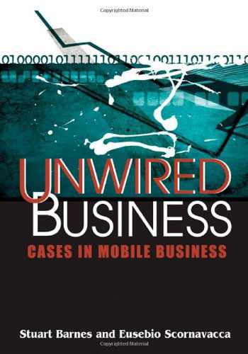 Cover for Stuart Barnes · Unwired Business: Cases in Mobile Business (Hardcover Book) (2005)