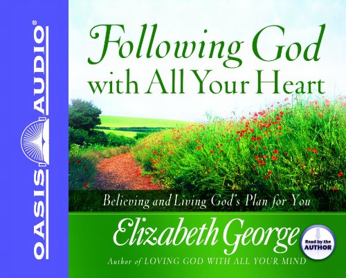 Cover for Elizabeth George · Following God with All Your Heart: Believing and Living God's Plan for You (Audiobook (CD)) [English And English, Unabridged edition] (2008)