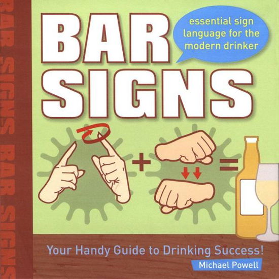 Bar Signs: Essential Sign Language for the Modern Drinker - Michael Powell - Books - Rowman & Littlefield - 9781599215648 - April 1, 2009