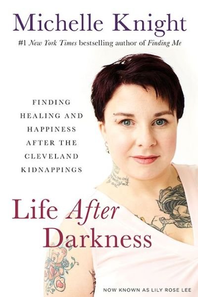 Cover for Michelle Knight · Life After Darkness: Finding Healing and Happiness After the Cleveland Kidnappings (Gebundenes Buch) (2018)