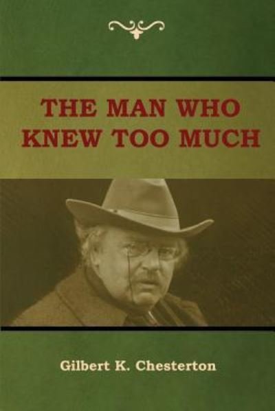 Cover for Gilbert K Chesterton · The Man Who Knew Too Much (Taschenbuch) (2018)