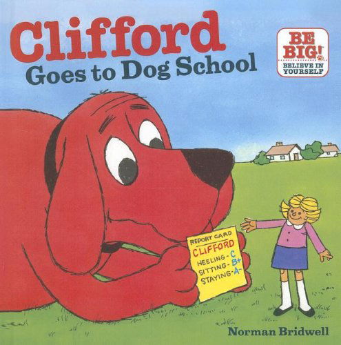 Cover for Norman Bridwell · Clifford Goes to Dog School (Clifford's Big Ideas) (Hardcover Book) (2010)