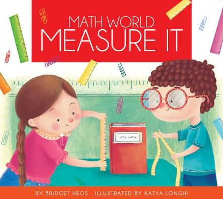 Measure It (Math World) - Bridget Heos - Książki - Amicus - 9781607534648 - 1 sierpnia 2014