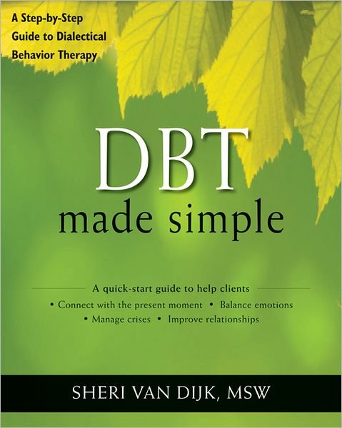 Cover for Sheri Van Dijk · DBT Made Simple: A Step-by-Step Guide to Dialectical Behavior Therapy - The New Harbinger Made Simple Series (Paperback Book) (2013)