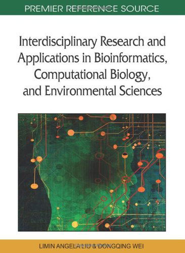 Cover for Limin Angela Liu · Interdisciplinary Research and Applications in Bioinformatics, Computational Biology, and Environmental Sciences (Premier Reference Source) (Gebundenes Buch) (2010)