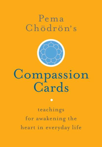 Cover for Pema Chodron · Pema Chodron's Compassion Cards: Teachings for Awakening the Heart in Everyday Life (Flashcards) (2016)