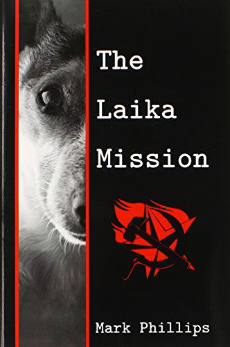 Cover for Mark Phillips · The Laika Mission (Pocketbok) (2014)