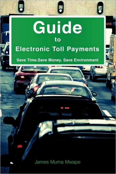 Cover for James Muma Mwape · Guide to Electronic Toll Payments (Paperback Book) (2009)