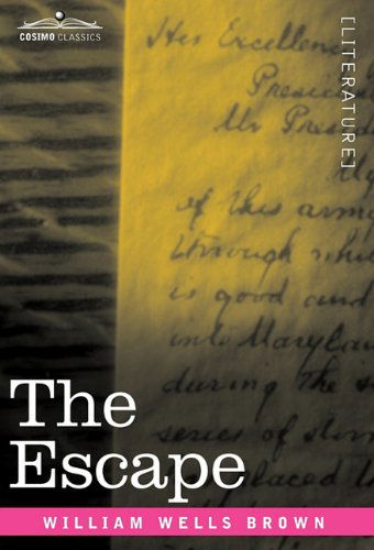 Cover for William Wells Brown · The Escape; Or, a Leap for Freedom (Hardcover Book) (2010)