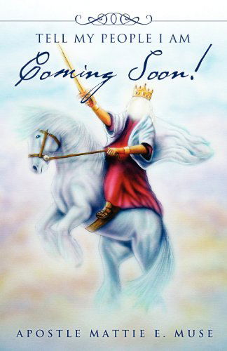 Cover for Apostle Mattie E. Muse · Tell My People I Am Coming Soon! (Paperback Book) (2012)
