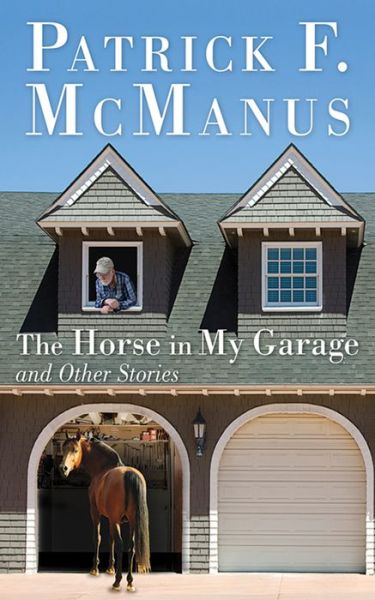 Cover for Patrick F. McManus · The Horse in My Garage and Other Stories (Hardcover Book) (2012)