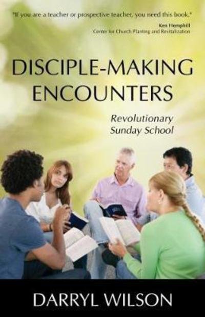 Cover for Darryl Wilson · Disciple-Making Encounters: Revolutionary Sunday School 2017 (Paperback Book) (2017)