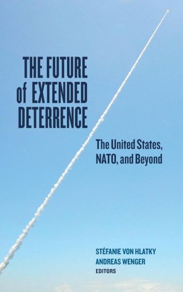 Cover for Stefanie Von Hlatky · The Future of Extended Deterrence: The United States, NATO, and Beyond (Hardcover bog) (2015)