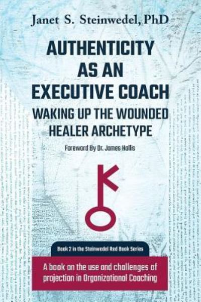 Authenticity as an Executive Coach - Janet S Steinwedel - Livros - Chiron Publications - 9781630514648 - 3 de outubro de 2017