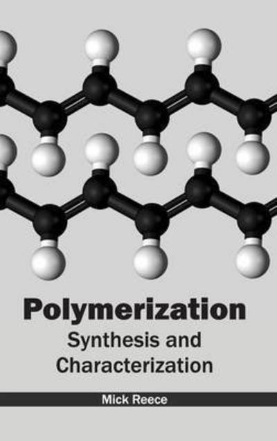 Cover for Mick Reece · Polymerization: Synthesis and Characterization (Hardcover Book) (2015)