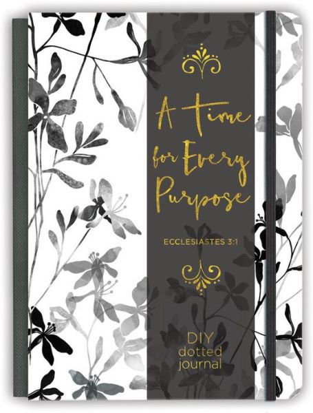 Cover for Ellie Claire · A Time for Every Purpose: A DIY Dotted Journal - Deluxe Signature Journals (Book) (2017)