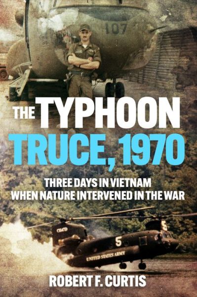 Cover for Robert Curtis · The Typhoon Truce, 1970: Three Days in Vietnam when Nature Intervened in the War (Paperback Book) (2024)