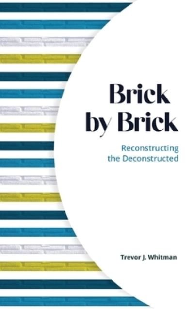 Cover for Trevor J. Whitman · Brick by Brick (Book) (2022)