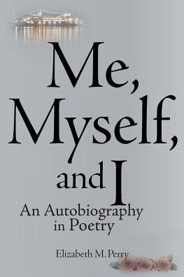 Cover for Elizabeth M Perry · Me, Myself, and I (Paperback Book) (2018)