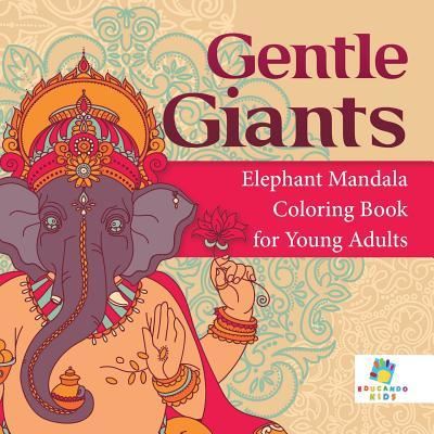 Cover for Educando Adults · Gentle Giants Elephant Mandala Coloring Book for Young Adults (Paperback Book) (2019)