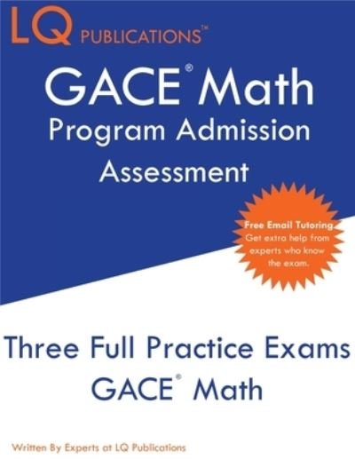 GACE Math Program Admission Assessment - Lq Publications - Bøger - LQ Pubications - 9781647684648 - 20. december 2019